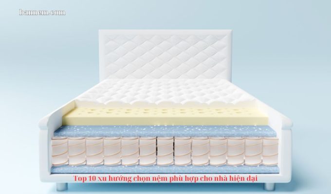 Top 10 xu hướng chọn nệm phù hợp cho nhà hiện đại